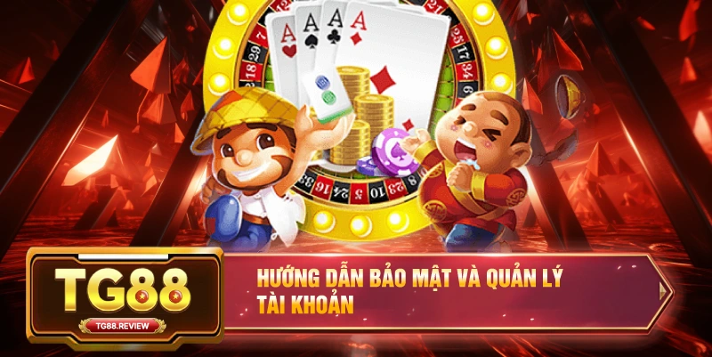 Hướng Dẫn Bảo Mật Và Quản Lý Tài Khoản