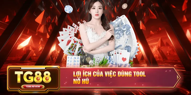 Lợi Ích Được Quảng Cáo Của Tool Nổ Hũ